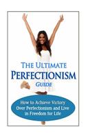 Ultimate Perfectionism Guide
