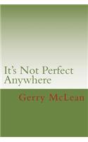It's Not Perfect Anywhere: (English)