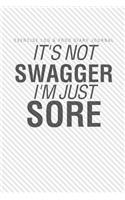 Exercise Log & Food Diary Journal: It's Not Swagger I'm Just Sore