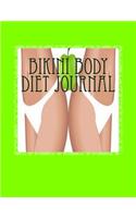 Bikini Body Diet Journal: Your Own Personalized Diet Journal to Maximize & Fast Track Your Bikini Body Diet Results