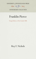 Franklin Pierce: Young Hickory of the Granite Hills (Anniversary Collection)