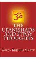 The Upanishads And Stray Thoughts