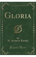 Gloria (Classic Reprint)