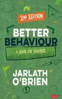 Better Behaviour: A Guide for Teachers