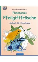 BROCKHAUSEN Malbuch Bd. 3 - Phantasie: Pfeilgiftfrösche: Malbuch für Erwachsene