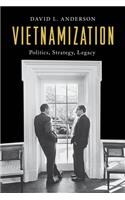 Vietnamization: Politics, Strategy, Legacy