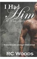 I Had Him - A Daughter's Story: (English)