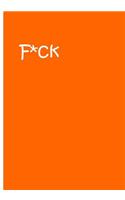 F*ck - Orange Notebook / Extended Lined Pages / Soft Matte Cover: An Ethi Pike Collectible: Expressions