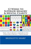 12 Weeks to Superior Memory & Mental Clarity