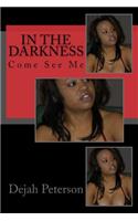 In the Darkness: Come See Me