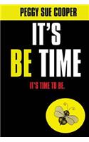 It's BE Time