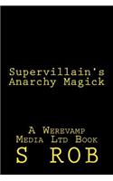 Supervillain's Anarchy Magick