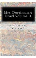 Mrs. Dorriman A Novel Volume II