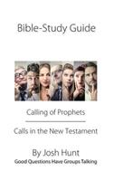 Bible Study Guide -- Calling of Prophets /Calls in the New Testament