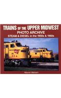 Trains of the Upper Midwest: Steam and Diesel in the 1950s and 1960s