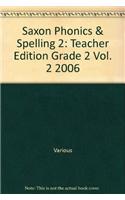 Saxon Phonics & Spelling 2: Teacher Edition Grade 2 Vol. 2 2006: Teacher Edition Grade 2 Vol. 2 2006