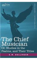 Chief Musician Or, Studies in the Psalms, and Their Titles