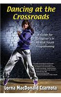 Dancing at the Crossroads: A Guide for Caregivers in At-Risk Youth Programs