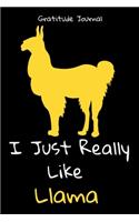 I Just Really Like Llama Gratitude Journal