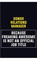 Donor Relations Manager Because Freaking Awesome Is Not An Official Job Title