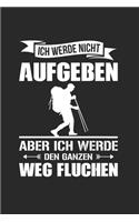 Ich Werde Nicht Aufgeben - Aber Ich Werde Den Ganzen Weg Fluchen