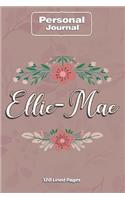 Ellie-Mae Notebook Journal Personal Diary Personalized Name 120 pages Lined (6x9 inches) (15x23cm)