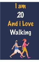 I am 20 And i Love Walking: Journal for Walking Lovers, Birthday Gift for 20 Year Old Boys and Girls who likes Strength and Agility Sports, Christmas Gift Book for Walking Play