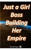 Just a Girl Boss Building Her Empire