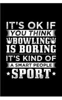 It's Ok If You Think Bowlling Is Boring: Blank Lined Notebook Journal for Work, School, Office - 6x9 110 page