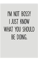 I'm Not Bossy I Just Know What You Should Be Doing: Task Planner Notebook & Lined Journal