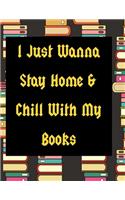 I Just Wanna Stay Home And Chill With My Books