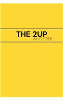 The 2up Whisperer