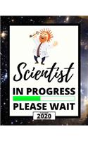 Scientist In Progress Please Wait: 2020 Planner For Scientist, 1-Year Daily, Weekly And Monthly Organizer With Calendar, Thank-You Gift For Scientists (8" x 10")