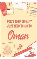 I Don't Need Therapy I Just Need To Go To Oman: 6x9 Dot Bullet Travel Notebook/Journal Funny Gift Idea For Travellers, Explorers, Backpackers, Campers, Tourists, Holiday Memory Book