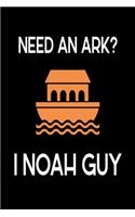 Need an Ark? I Noah Guy: Journal / Notebook / Diary Gift - 6"x9" - 120 pages - White Lined Paper - Matte Cover