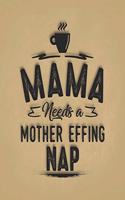 Mama Needs A Mother Effing Nap Coffee