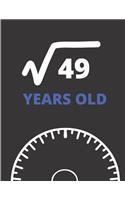 Square Root Of 49 Years Old
