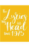 The Lyrics In My Head Since 1975 Notebook Birthday Gift: Blank Sheet Music Notebook / Journal Gift, 120 Pages, 5x8, Soft Cover, Matte Finish