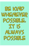 Be kind whenever possible 6x9 Journal/Notebook For Men/Women