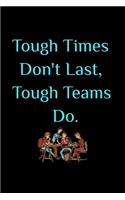 Tough Times Don't Last, Tough Teams Do - Team Appreciation Gifts for Employees: Appreciation Notebook For Coworkers, Boss, Friends, Relatives, Colleagues, Employees or Staff Members at Office. Motivating and Stunning 110-Pages B