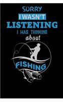 Sorry I Wasn't listening I was Thinking about Fishing
