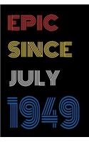 Epic Since July 1949 Notebook Birthday Gift For Women/Men/Boss/Coworkers/Colleagues/Students/Friends.