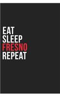 Eat Sleep Fresno Repeat