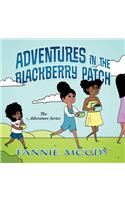Adventures in the Blackberry Patch
