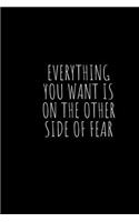 Everything You Want Is on the Other Side of Fear
