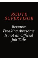 Route Supervisor Because Freaking Awesome Is Not An Official Job Title: Career journal, notebook and writing journal for encouraging men, women and kids. A framework for building your career.