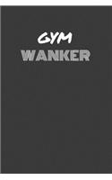 Gym Wanker: GYM WANKER gag gift journal/notebook
