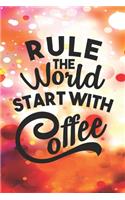 Rule The World Start With Coffee Journal