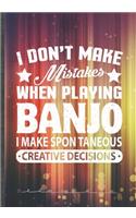 I Don't Make Mistakes When Playing Banjo. I Make Spontaneous Creative Decisions: Music Lined Notebook/ Journal, Practical Dad Mom Gift. Thoughts Creative Writing Record. Fashionable Vintage 110 Pages B5