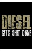 Diesel Gets shit Done: Diesel Gets Stuff Done Truck Driver Gas Tool Engine Journal/Notebook Blank Lined Ruled 6x9 100 Pages